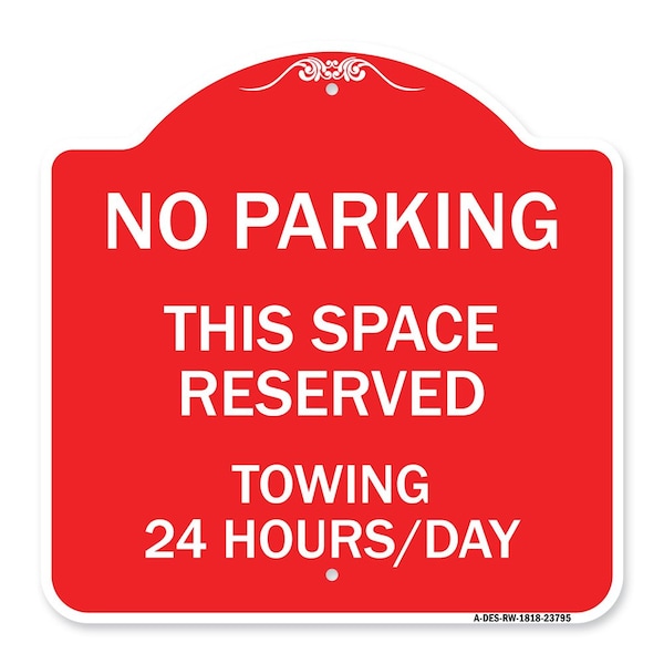 Signmission No Parking This Space Reserved Towing Enforced 24 Hours Day Alum Sign, 18" x 18", RW-1818-23795 A-DES-RW-1818-23795 - main